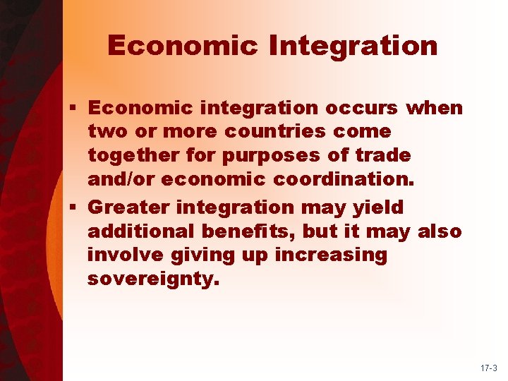 Economic Integration § Economic integration occurs when two or more countries come together for