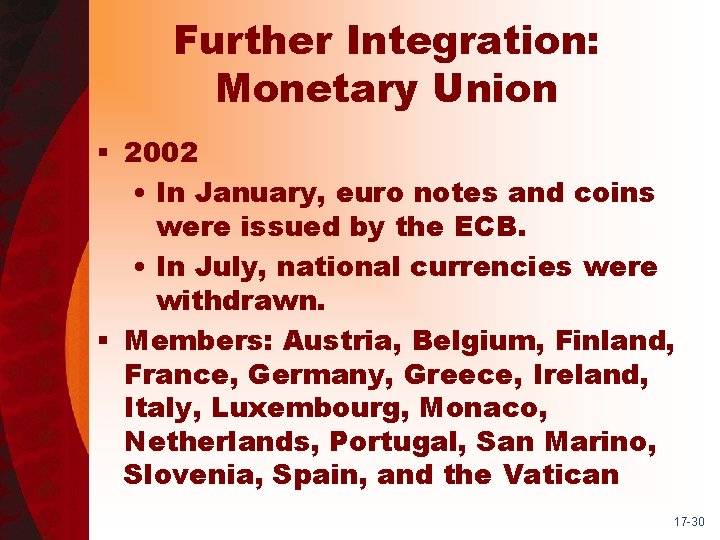 Further Integration: Monetary Union § 2002 • In January, euro notes and coins were