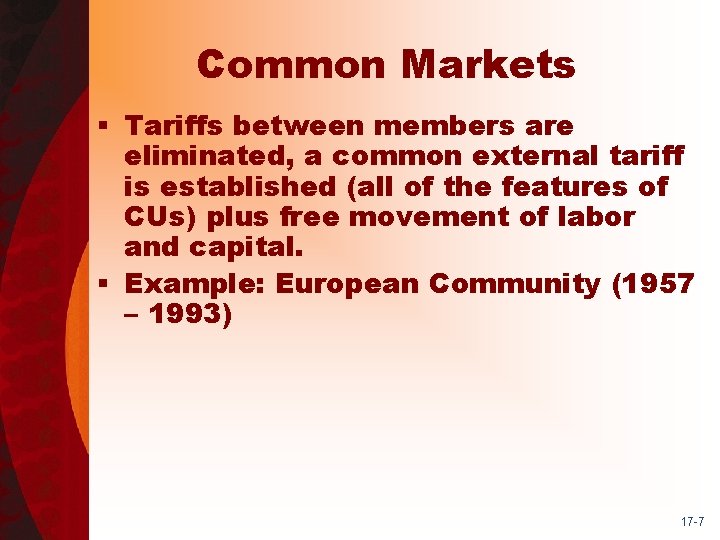 Common Markets § Tariffs between members are eliminated, a common external tariff is established