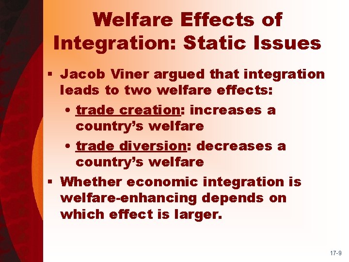 Welfare Effects of Integration: Static Issues § Jacob Viner argued that integration leads to