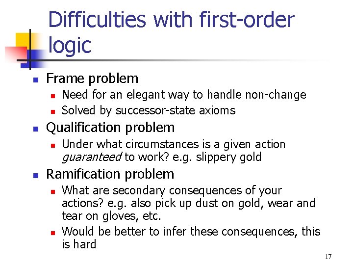 Difficulties with first-order logic n Frame problem n n n Qualification problem n n