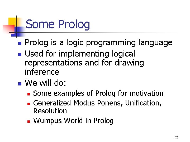 Some Prolog n n n Prolog is a logic programming language Used for implementing