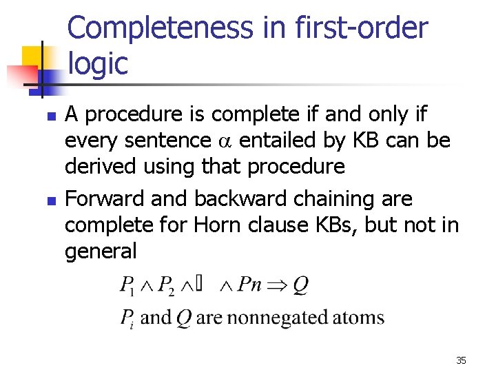 Completeness in first-order logic n n A procedure is complete if and only if