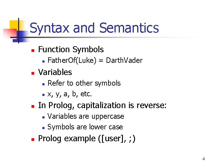 Syntax and Semantics n Function Symbols n n Variables n n n Refer to