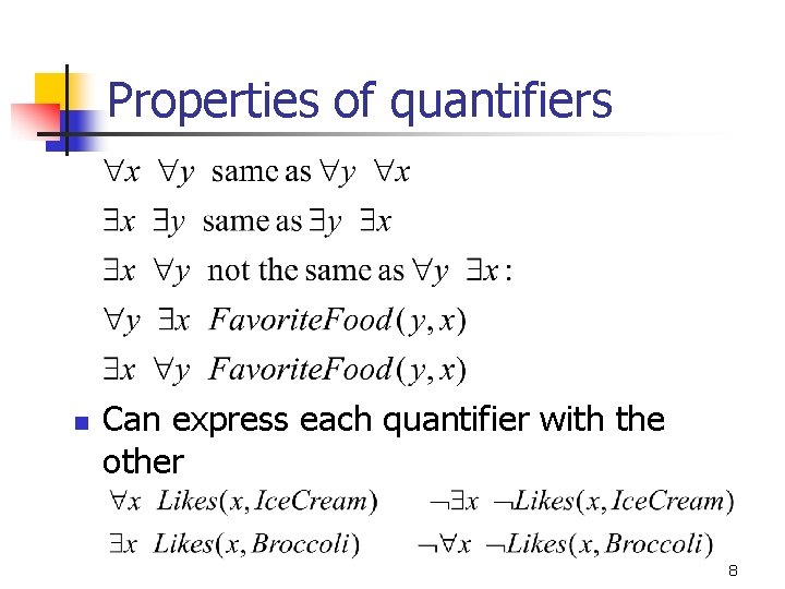 Properties of quantifiers n Can express each quantifier with the other 8 