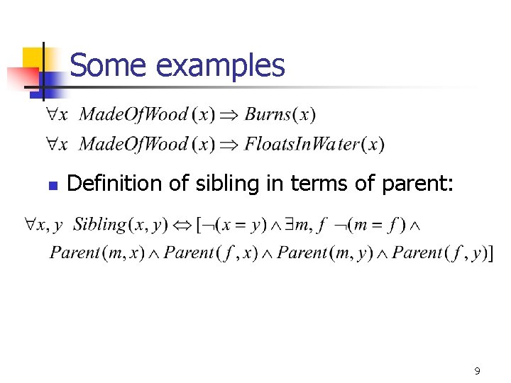 Some examples n Definition of sibling in terms of parent: 9 