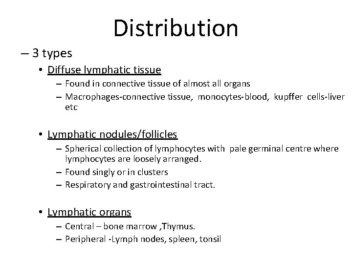 Distribution – 3 types • Diffuse lymphatic tissue – Found in connective tissue of