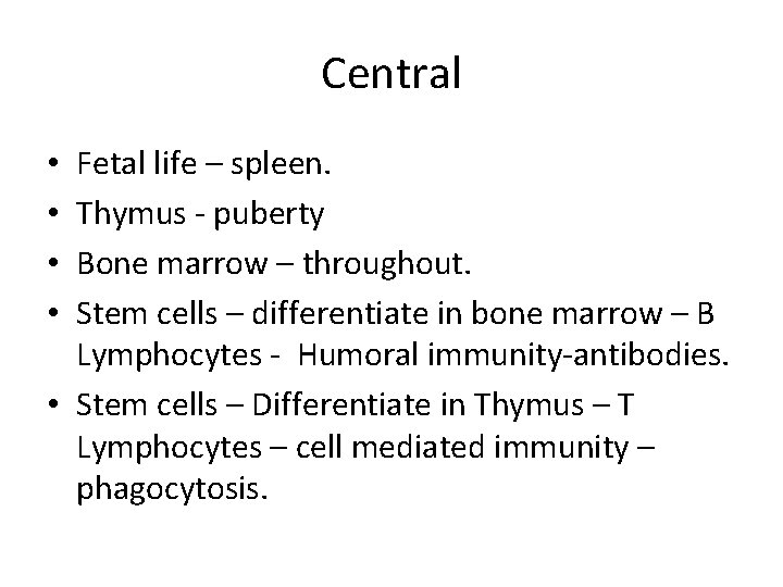 Central Fetal life – spleen. Thymus - puberty Bone marrow – throughout. Stem cells