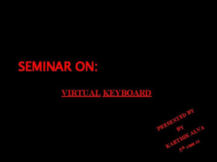 SEMINAR ON: VIRTUAL KEYBOARD BY D E NT E ES R P BY VA