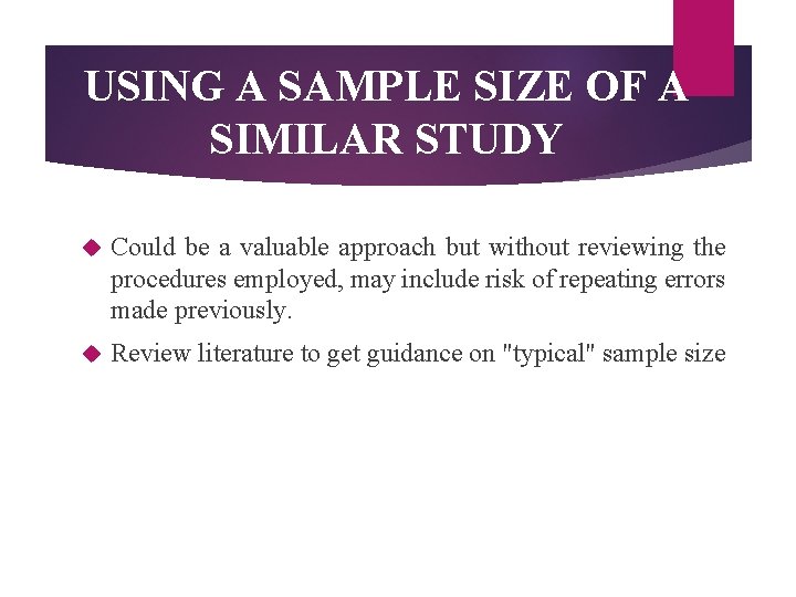 USING A SAMPLE SIZE OF A SIMILAR STUDY Could be a valuable approach but