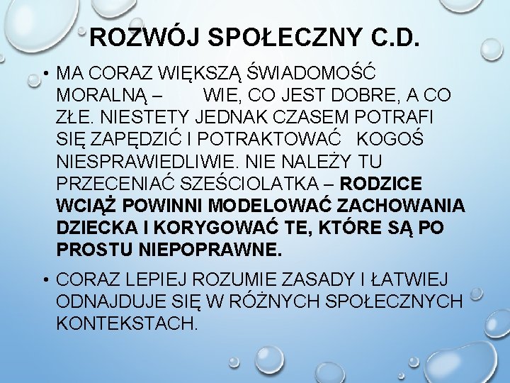 ROZWÓJ SPOŁECZNY C. D. • MA CORAZ WIĘKSZĄ ŚWIADOMOŚĆ MORALNĄ – WIE, CO JEST