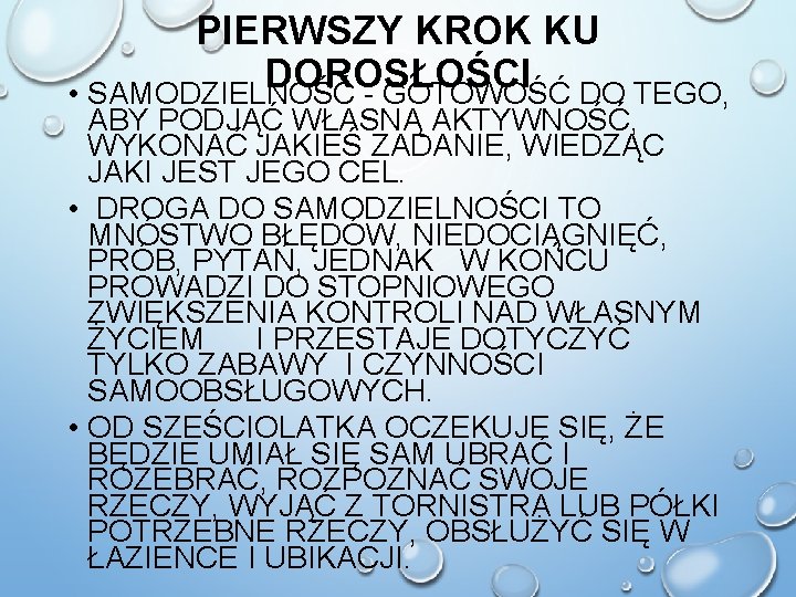 PIERWSZY KROK KU DOROSŁOŚCI • SAMODZIELNOŚĆ - GOTOWOŚĆ DO TEGO, ABY PODJĄĆ WŁASNĄ AKTYWNOŚĆ,