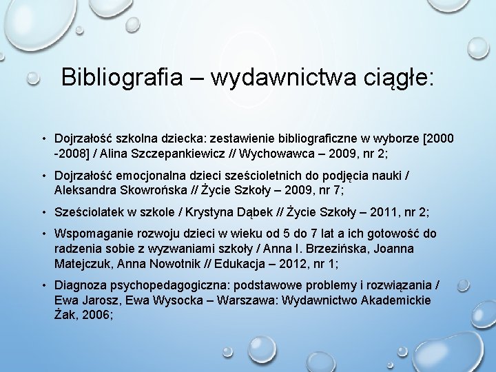 Bibliografia – wydawnictwa ciągłe: • Dojrzałość szkolna dziecka: zestawienie bibliograficzne w wyborze [2000 -2008]