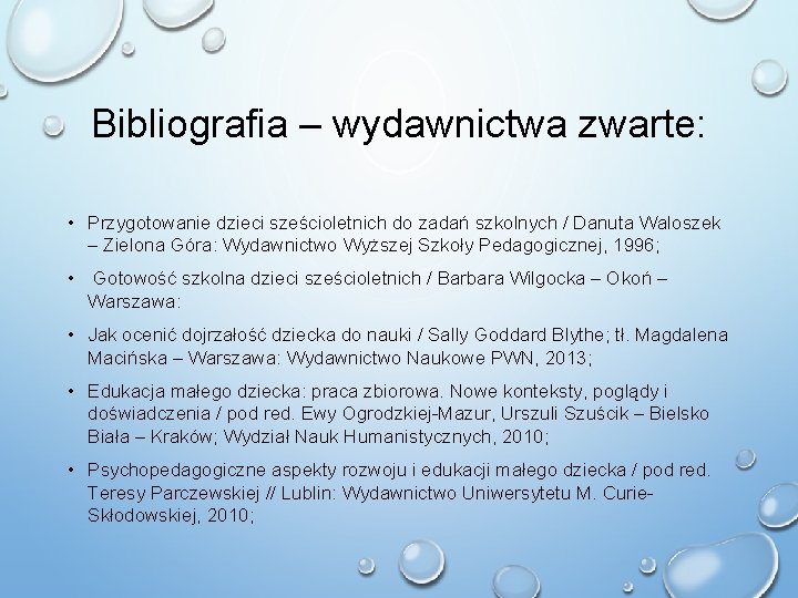 Bibliografia – wydawnictwa zwarte: • Przygotowanie dzieci sześcioletnich do zadań szkolnych / Danuta Waloszek