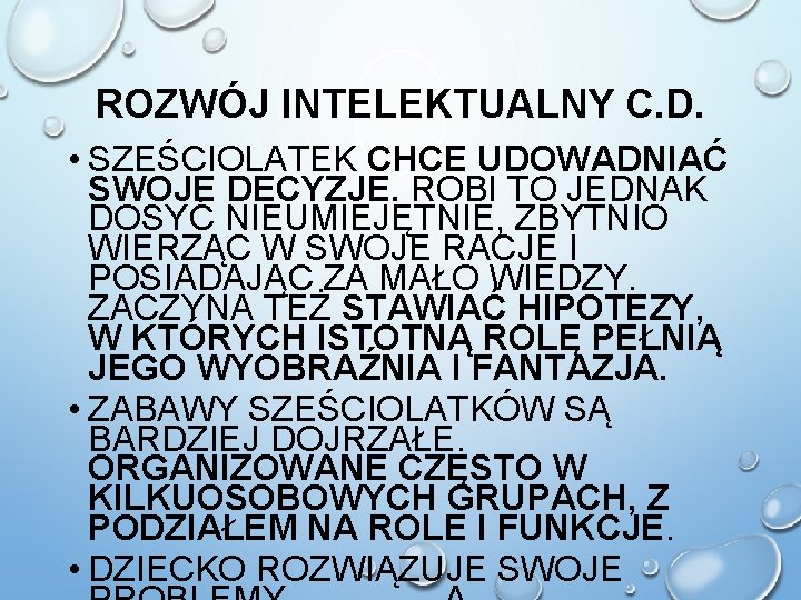 ROZWÓJ INTELEKTUALNY C. D. • SZEŚCIOLATEK CHCE UDOWADNIAĆ SWOJE DECYZJE. ROBI TO JEDNAK DOSYĆ