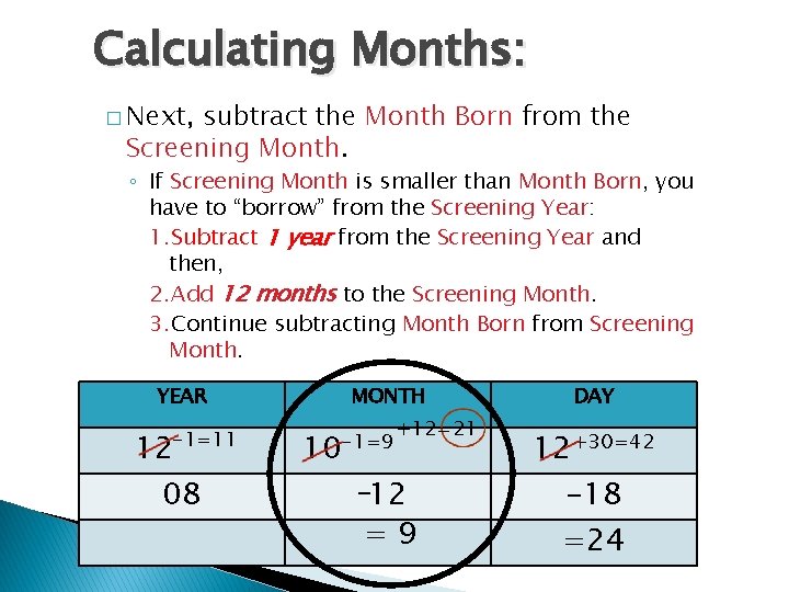 Calculating Months: � Next, subtract the Month Born from the Screening Month. ◦ If