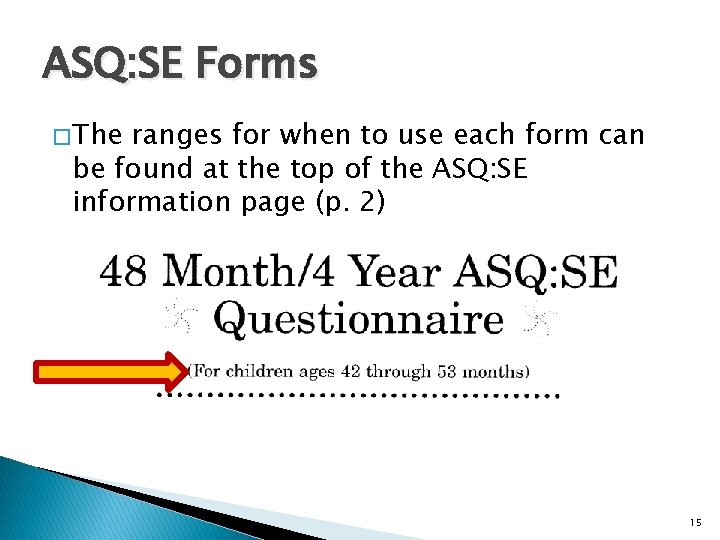 ASQ: SE Forms � The ranges for when to use each form can be