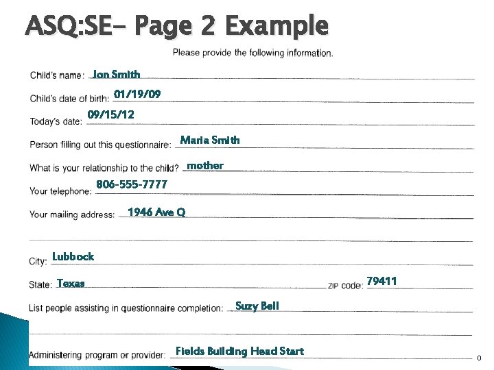 ASQ: SE- Page 2 Example Jon Smith 01/19/09 09/15/12 Maria Smith mother 806 -555