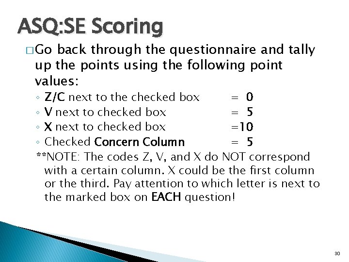 ASQ: SE Scoring � Go back through the questionnaire and tally up the points