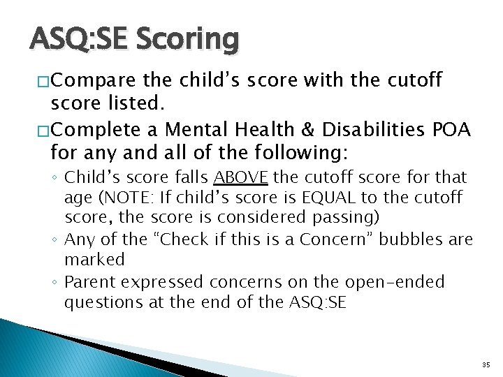 ASQ: SE Scoring � Compare the child’s score with the cutoff score listed. �