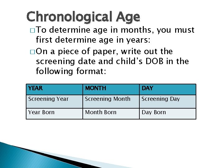 Chronological Age � To determine age in months, you must first determine age in