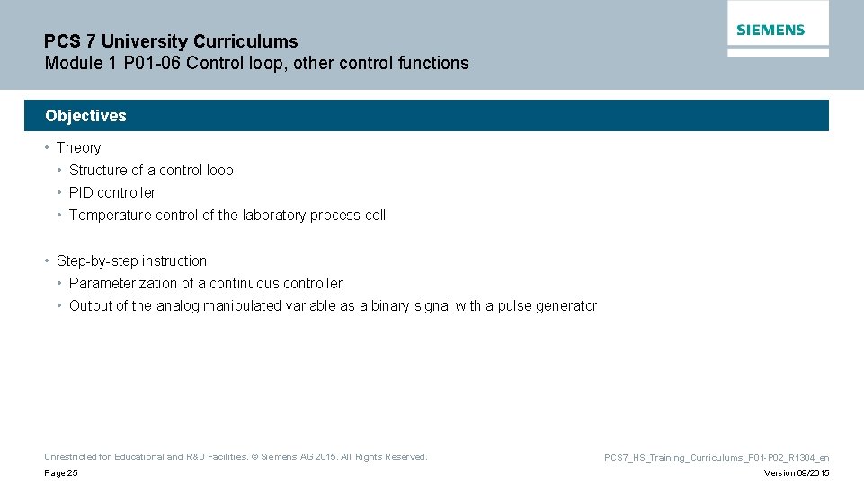 PCS 7 University Curriculums Module 1 P 01 -06 Control loop, other control functions PCS 7 University Curriculums Module 1 P 01 -06 Control loop, other control functions