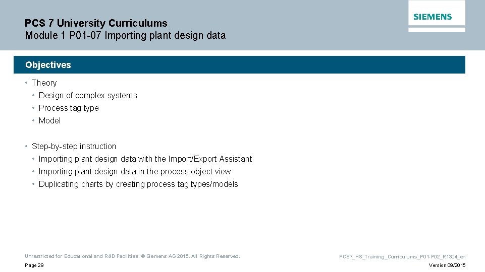 PCS 7 University Curriculums Module 1 P 01 -07 Importing plant design data Objectives PCS 7 University Curriculums Module 1 P 01 -07 Importing plant design data Objectives