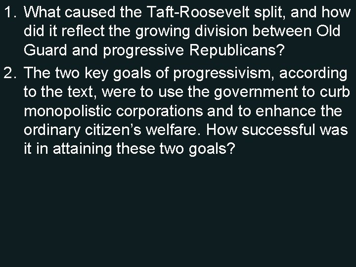 1. What caused the Taft-Roosevelt split, and how did it reflect the growing division