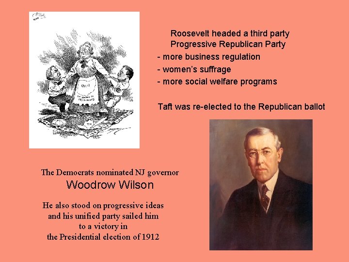 Roosevelt headed a third party Progressive Republican Party - more business regulation - women’s