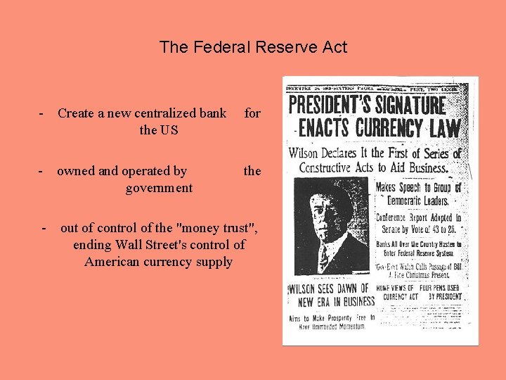 The Federal Reserve Act - Create a new centralized bank the US for -