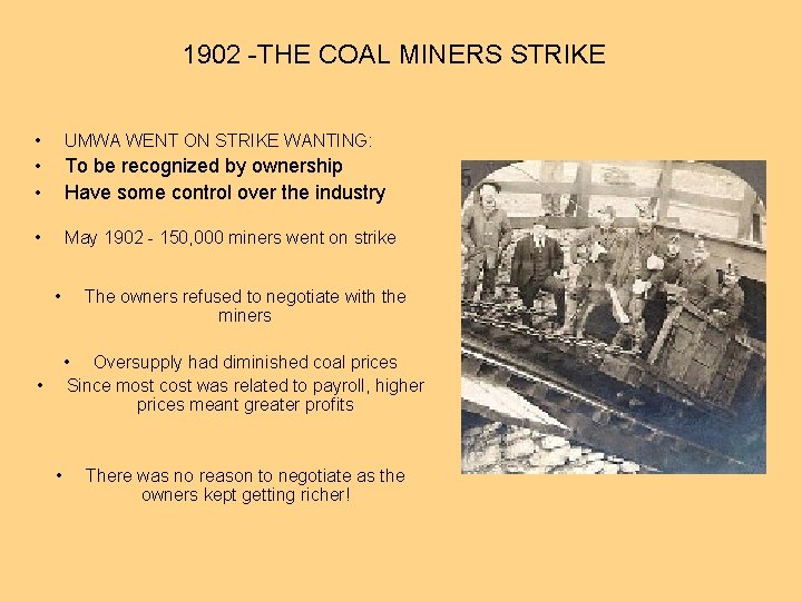 1902 -THE COAL MINERS STRIKE • UMWA WENT ON STRIKE WANTING: • • To