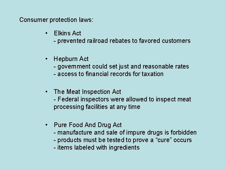 Consumer protection laws: • Elkins Act - prevented railroad rebates to favored customers •