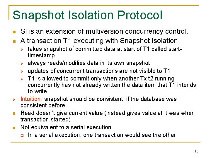 Snapshot Isolation Protocol SI is an extension of multiversion concurrency control. A transaction T