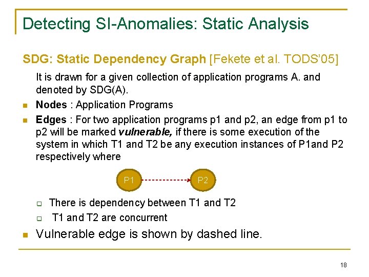 Detecting SI-Anomalies: Static Analysis SDG: Static Dependency Graph [Fekete et al. TODS’ 05] It