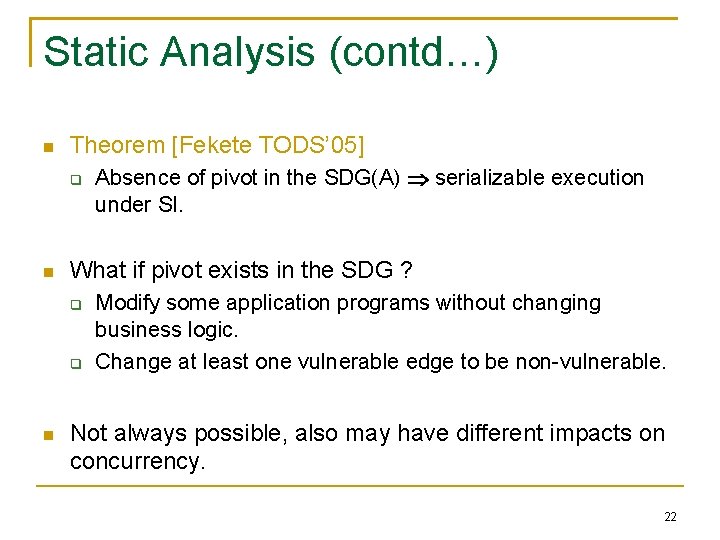Static Analysis (contd…) Theorem [Fekete TODS’ 05] What if pivot exists in the SDG