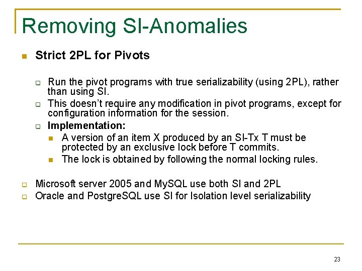 Removing SI-Anomalies Strict 2 PL for Pivots Run the pivot programs with true serializability