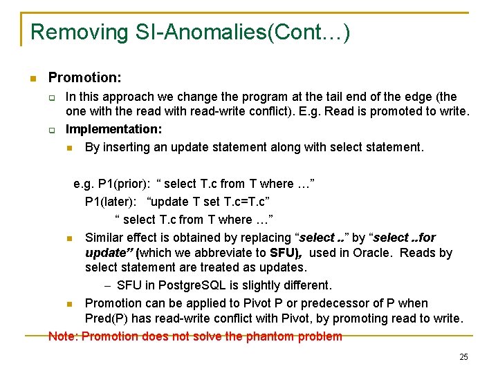 Removing SI-Anomalies(Cont…) Promotion: In this approach we change the program at the tail end