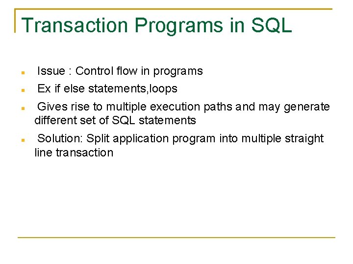 Transaction Programs in SQL Issue : Control flow in programs Ex if else statements,
