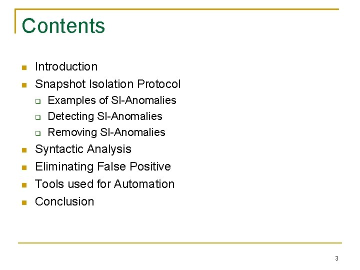 Contents Introduction Snapshot Isolation Protocol Examples of SI-Anomalies Detecting SI-Anomalies Removing SI-Anomalies Syntactic Analysis