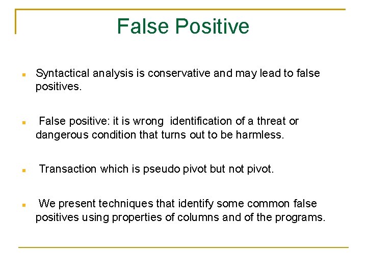 False Positive Syntactical analysis is conservative and may lead to false positives. False positive: