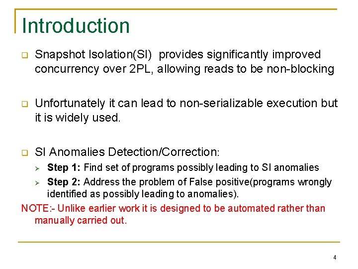 Introduction Snapshot Isolation(SI) provides significantly improved concurrency over 2 PL, allowing reads to be
