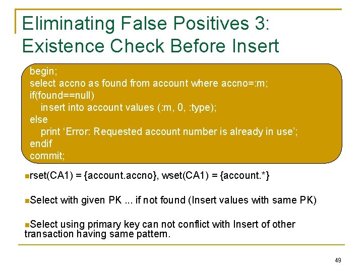 Eliminating False Positives 3: Existence Check Before Insert begin; select accno as found from