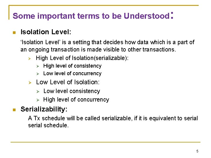 Some important terms to be Understood: Isolation Level: ‘Isolation Level’ is a setting that