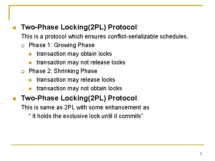 Two-Phase Locking(2 PL) Protocol: This is a protocol which ensures conflict-serializable schedules. Phase