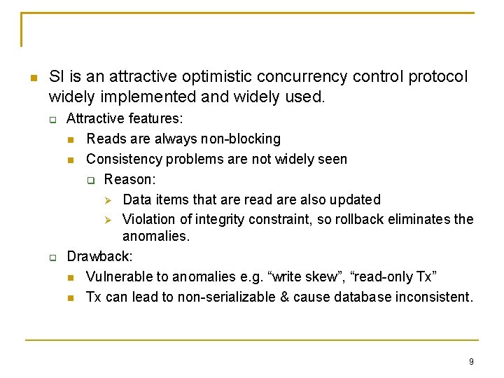  SI is an attractive optimistic concurrency control protocol widely implemented and widely used.