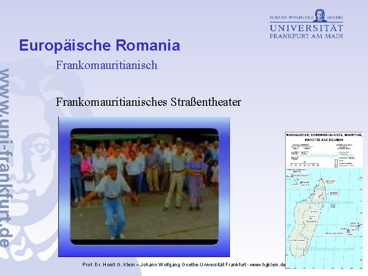 Europäische Romania Frankomauritianisches Straßentheater Prof. Dr. Horst G. Klein – Johann Wolfgang Goethe-Universität Frankfurt