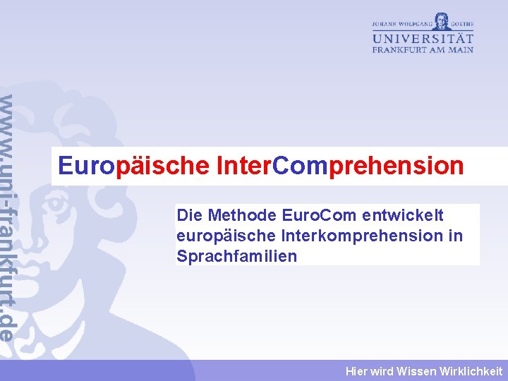 Europäische Inter. Comprehension Euro. Comprehension Die entwickelt Das Akronym. Euro. Com steht für. Akronym