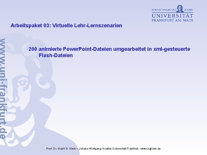 Arbeitspaket 03: Virtuelle Lehr-Lernszenarien 200 animierte Power. Point-Dateien umgearbeitet in xml-gesteuerte Flash-Dateien Prof. Dr.