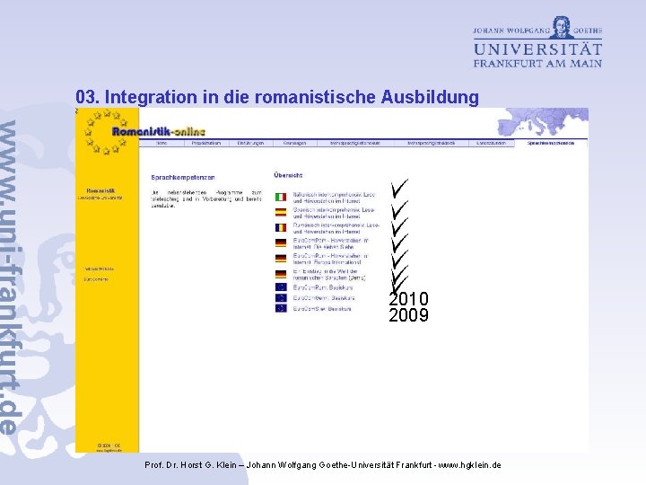 03. Integration in die romanistische Ausbildung 2010 2009 Prof. Dr. Horst G. Klein –