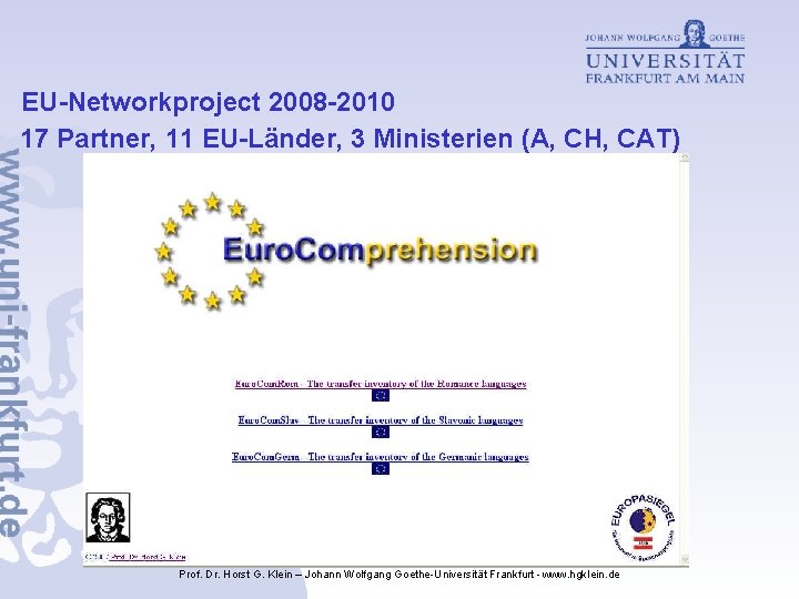 EU-Networkproject 2008 -2010 17 Partner, 11 EU-Länder, 3 Ministerien (A, CH, CAT) Prof. Dr.